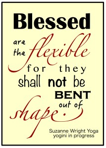 Blessed are the flexible