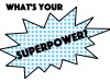 What is Your&nbsp;Superpower?