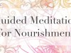 Guided Meditation for&nbsp;Nourishment